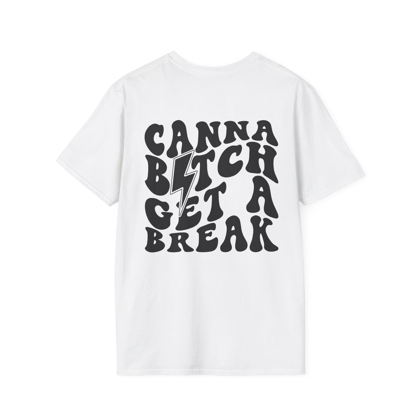 Unisex Canna Bitch Get A Break Tee