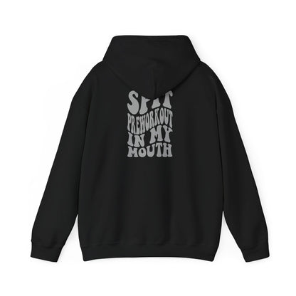 Unisex Spit Preworkout In My Mouth Hoodie