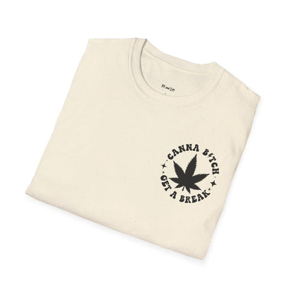 Unisex Canna Bitch Get A Break Tee