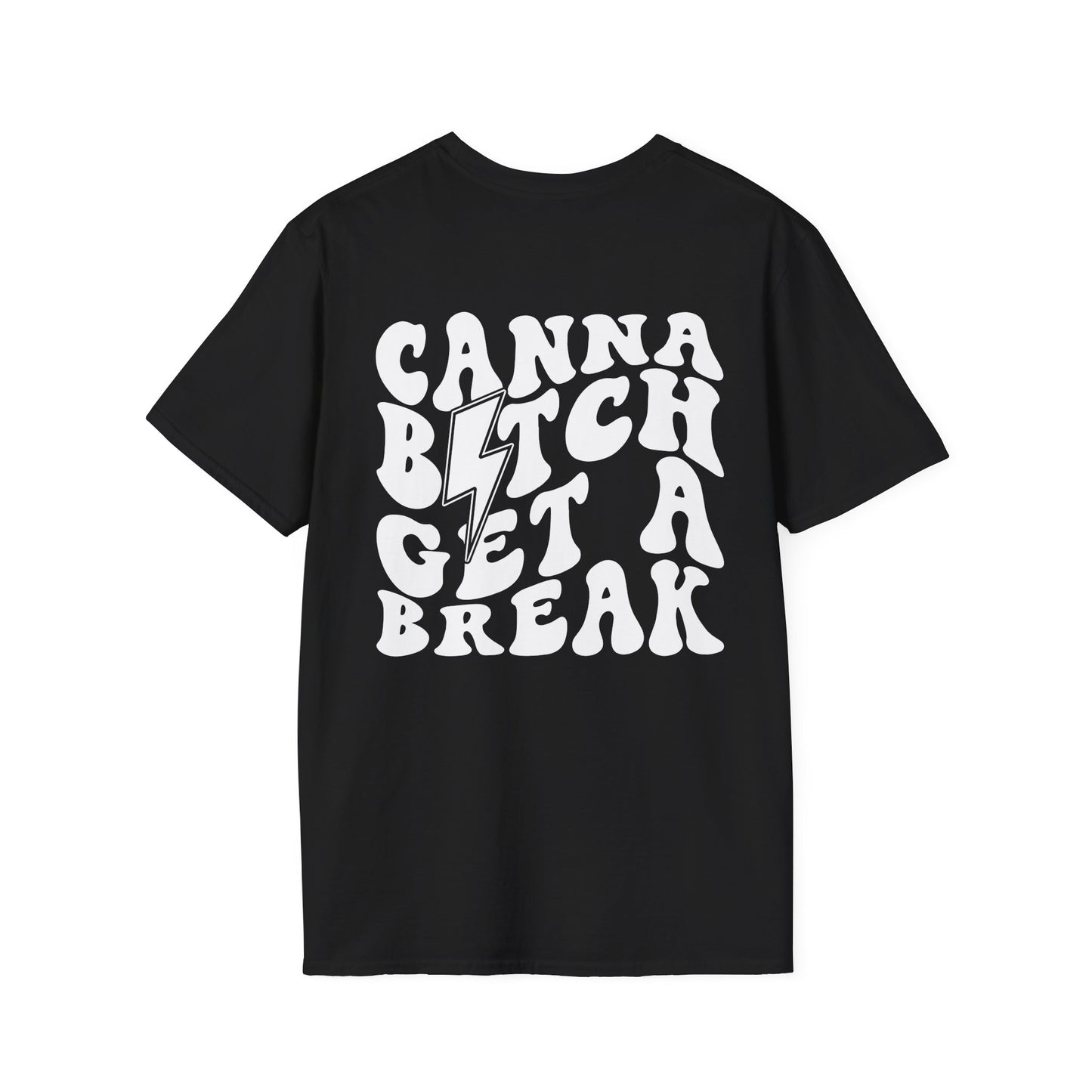 Unisex Canna Bitch Get A Break Tee