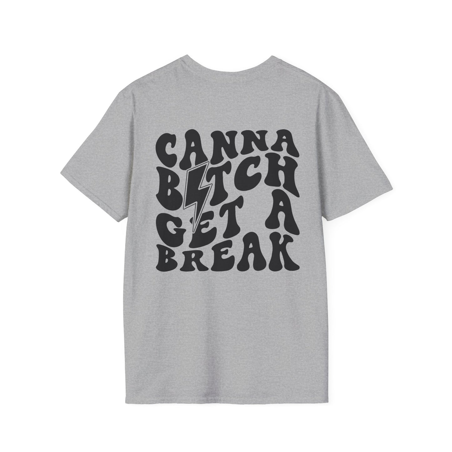 Unisex Canna Bitch Get A Break Tee